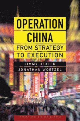 Jimmy Hexter, Jonathan Woetzel - Operation China, Inbunden
