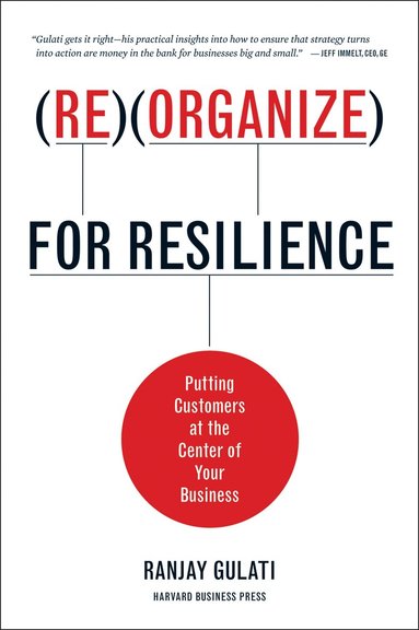 Ranjay Gulati - Reorganize for Resilience, Inbunden
