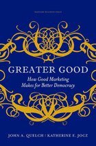 John A. Quelch, Katherine E. Jocz - Greater Good, Inbunden