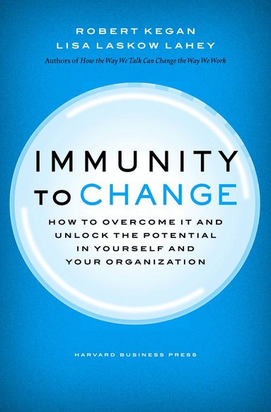 Robert Kegan, Lisa Laskow Lahey - Immunity to Change, Inbunden