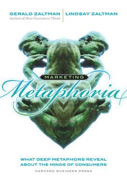 Gerald Zaltman, Lindsay H. Zaltman, Lindsay H Zaltman - Marketing Metaphoria, Inbunden