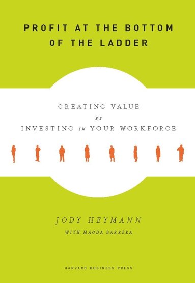 Jody Heymann - Profit at the Bottom of the Ladder, Inbunden