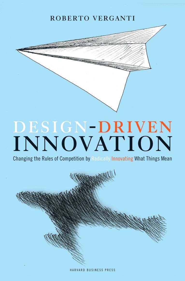 Roberto Verganti - Design Driven Innovation, Inbunden