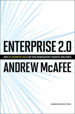 Enterprise 2.0: New Collaborative Tools For Your Organization's Toughest Challenges 1