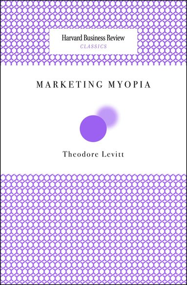 Theodore Levitt - Marketing Myopia, Häftad