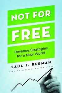 bokomslag Not for Free: Revenue Strategies for a New World