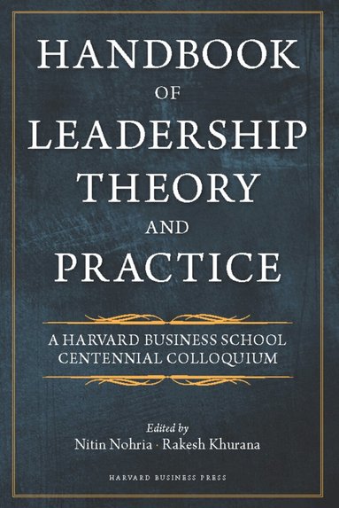 Nitin Nohria, Rakesh Khurana - Handbook of Leadership Theory and Practice, Inbunden