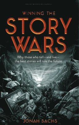 Jonah Sachs - Winning the Story Wars, Inbunden