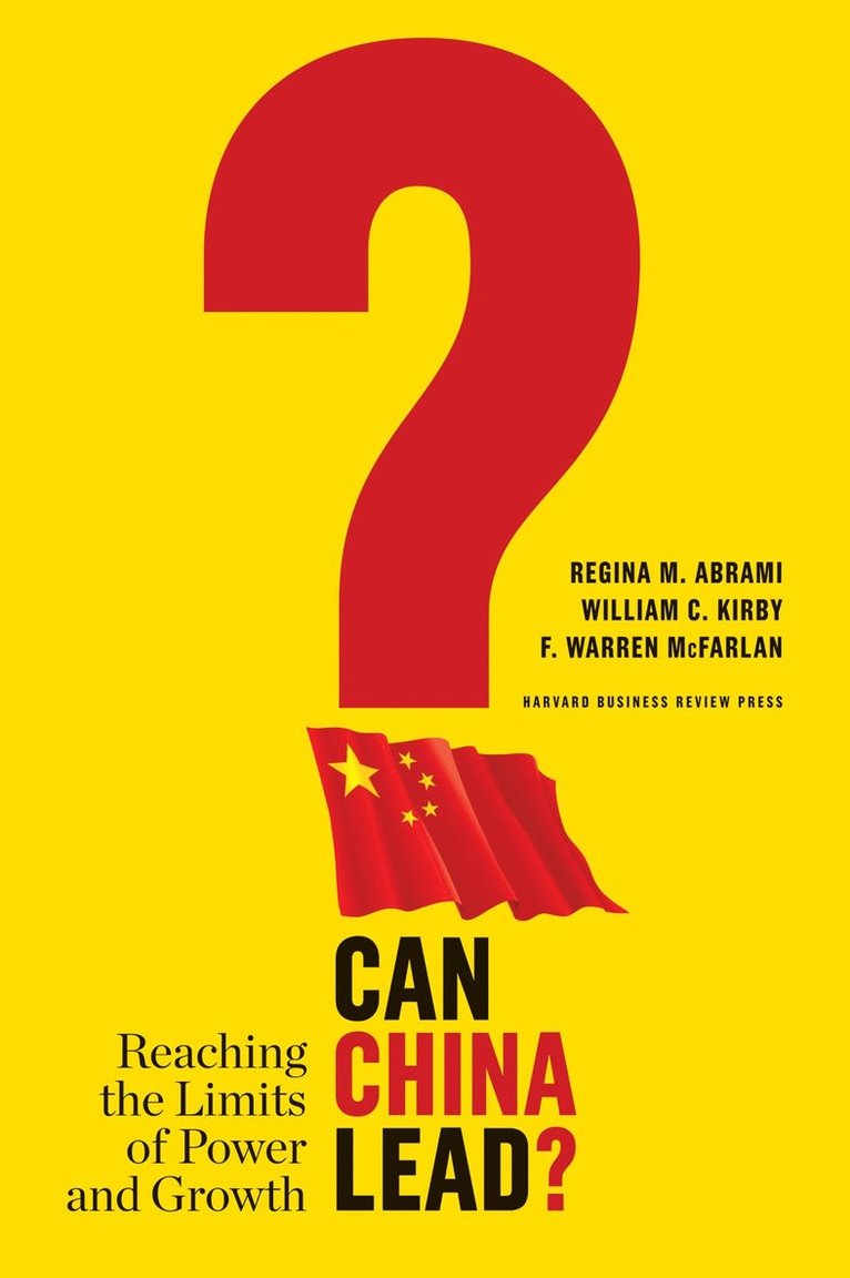 Regina M. Abrami, William C. Kirby, F. Warren McFarlan, Regina M Abrami, William C Kirby, F Warren McFarlan - Can China Lead?, Inbunden