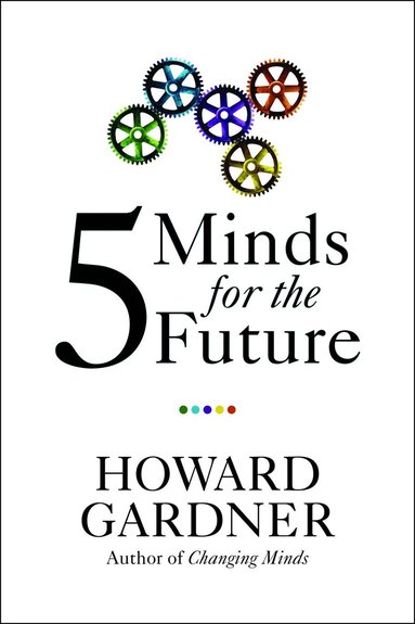 Howard Gardner - Five Minds for the Future, Häftad