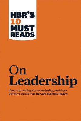 HBR's 10 Must Reads on Leadership (with featured article "What Makes an Effective Executive," by Peter F. Drucker) 1