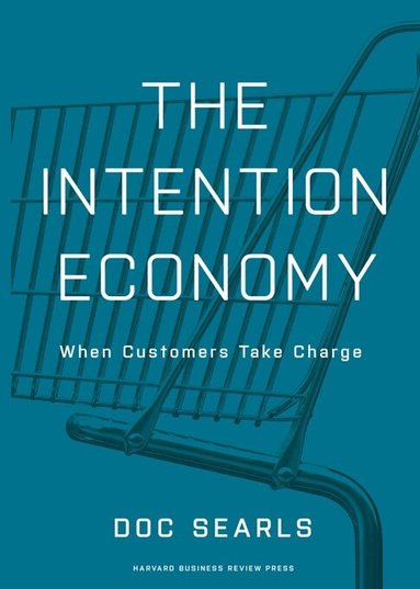 Doc Searls - Intention Economy, Inbunden