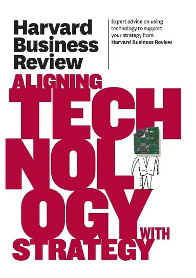 Harvard Business Review - Harvard Business Review on Aligning Technology with Strategy, Häftad