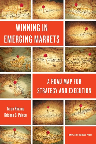 Tarun Khanna, Krishna G. Palepu - Winning in Emerging Markets, Inbunden