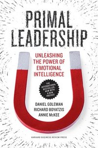 bokomslag Primal Leadership: Unleashing the Power of Emotional Intelligence