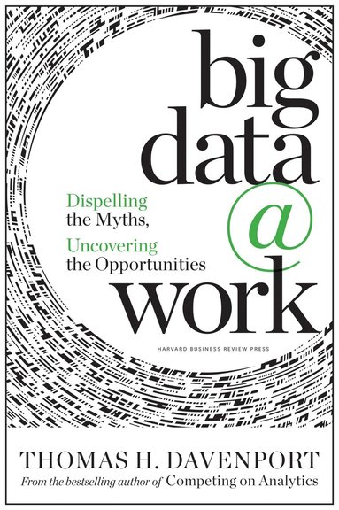 Thomas H. Davenport - Big Data at Work, Inbunden
