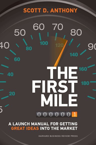 Scott D. Anthony - First Mile, Inbunden
