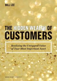 bokomslag The Hidden Wealth of Customers