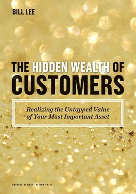 bokomslag The Hidden Wealth of Customers