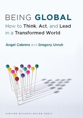 ngel Cabrera, Gregory Unruh, Ángel Cabrera - Being Global, Inbunden