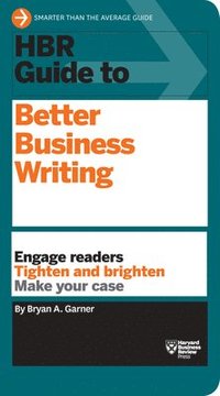 bokomslag Hbr guide to better business writing (hbr guide series) - engage readers, t