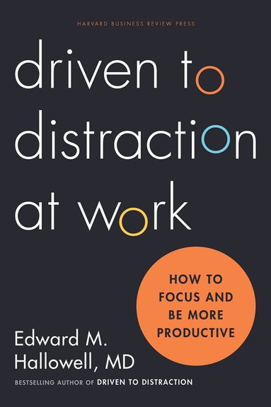 Ned Hallowell - Driven to Distraction at Work, Inbunden