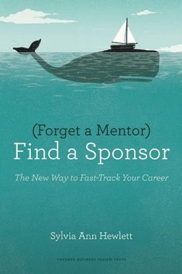 Forget a Mentor, Find a Sponsor 1