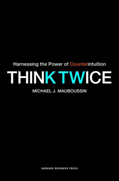 Michael J. Mauboussin - Think Twice, Häftad