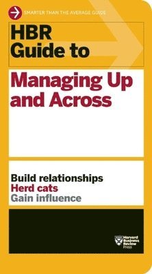 bokomslag HBR Guide to Managing Up and Across (HBR Guide Series)
