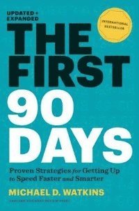 Michael D. Watkins - First 90 Days, Updated and Expanded, Inbunden