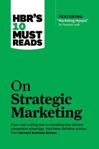 bokomslag Hbrs 10 must reads on strategic marketing (with featured article "marketing
