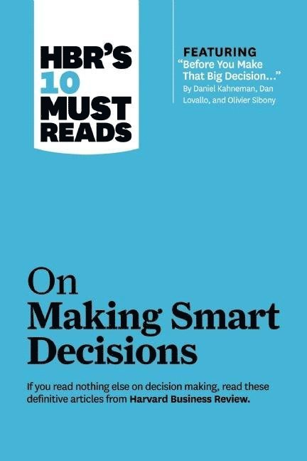 Harvard Business Review, Ram Charan, Daniel Kahneman, Harvard Business Review - HBR's 10 Must Reads on Making Smart Decisions (with featured article "Before You Make That Big Decision..." by Daniel Kahneman, Dan Lovallo, and Olivier Sibony), Häftad