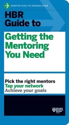 bokomslag HBR Guide to Getting the Mentoring You Need (HBR Guide Series)