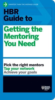 bokomslag HBR Guide to Getting the Mentoring You Need (HBR Guide Series)