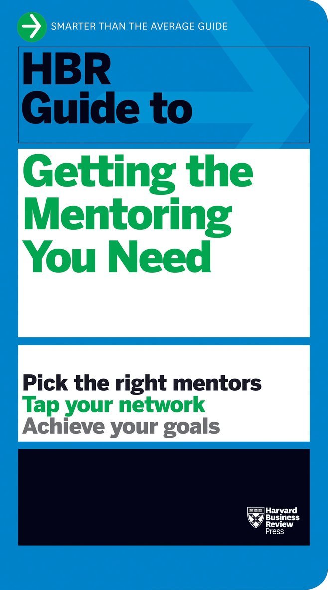 HBR Guide to Getting the Mentoring You Need (HBR Guide Series) 1