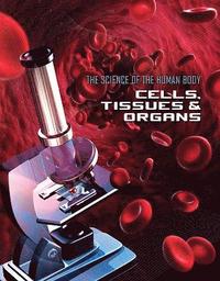 bokomslag Science of the Human Body: Cells, Tissues and Organs