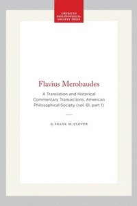 bokomslag Flavius Merobaudes: A Translation and Historical Commentary Transactions, American Philosophical Society (Vol. 61, Part 1)