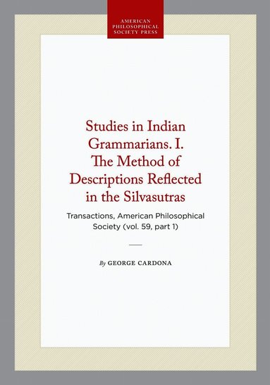 George Cardona - Studies in Indian Grammarians. I. the Method of Descriptions Reflected in the Silvasutras, Häftad