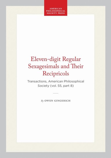 Owen Gingerich - Eleven-digit Regular Sexagesimals and Their Recipricols, Häftad