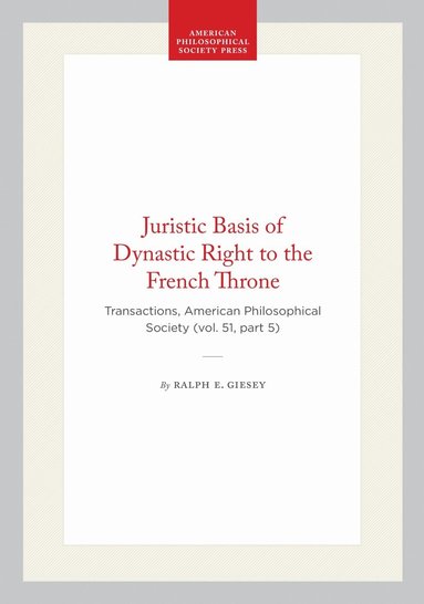 Ralph E. Giesey - Juristic Basis of Dynastic Right to the French Throne, Häftad