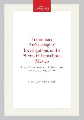 Preliminary Archaeological Investigations in the Sierra De Tamaulipas, Mexico