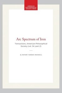 bokomslag ARC Spectrum of Iron: Transactions, American Philosophical Society (Vol. 34, Part 2)