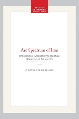 bokomslag ARC Spectrum of Iron: Transactions, American Philosophical Society (Vol. 34, Part 2)