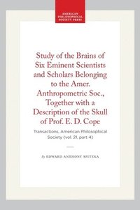 bokomslag Study of the Brains of Six Eminent Scientists and Scholars Belonging to the Amer. Anthropometric Soc., Together with a Description of the Skull of Pro