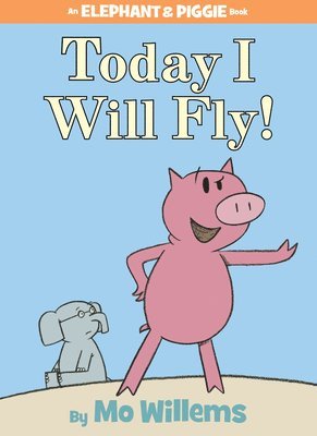 Mo Willems - Today I Will Fly!-An Elephant and Piggie Book, Inbunden