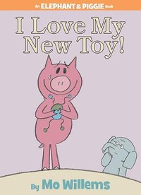 bokomslag I Love My New Toy! (An Elephant And Piggie Book)
