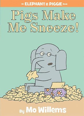 Pigs Make Me Sneeze! (An Elephant And Piggie Book) 1