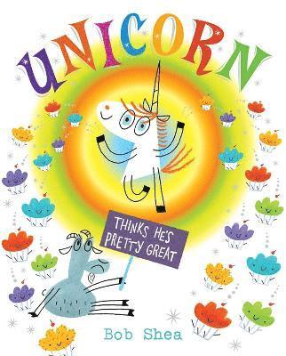 Bob Shea - Unicorn Thinks He's Pretty Great, Inbunden