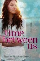 Tamara Ireland Stone - Time Between Us: The Must-Read, Achingly Romantic Story of a First Love That Defies Time, Häftad