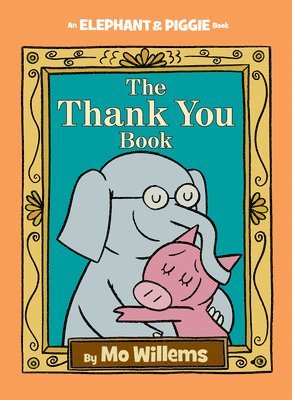 Thank You Book, The-An Elephant And Piggie Book 1